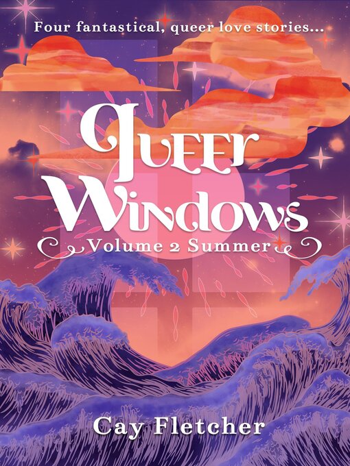 Title details for Queer Windows Volume 2 Summer by Cay Fletcher - Available